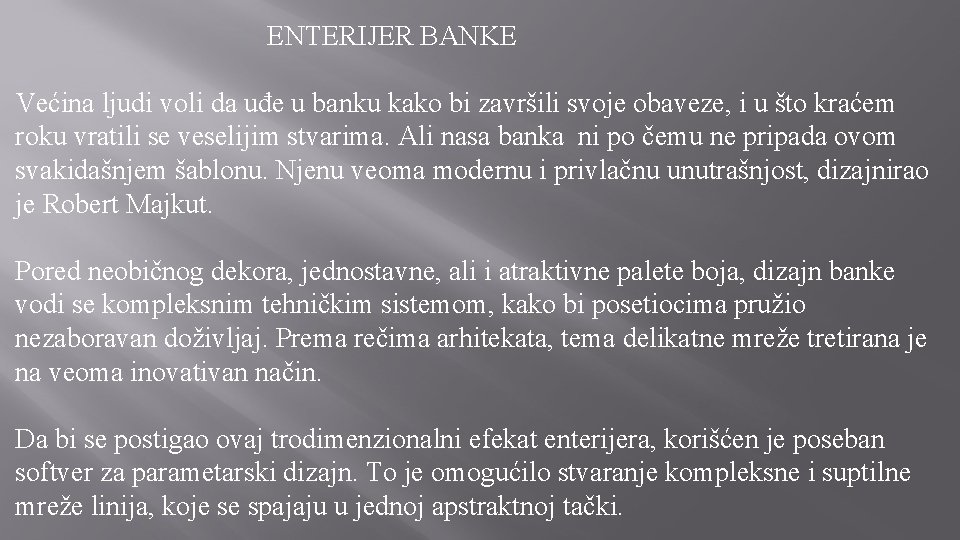 ENTERIJER BANKE Većina ljudi voli da uđe u banku kako bi završili svoje obaveze,