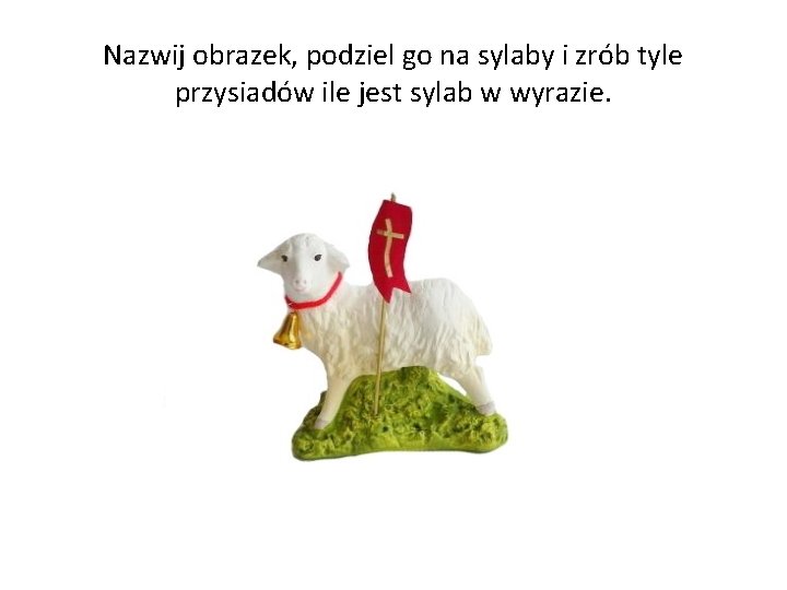 Nazwij obrazek, podziel go na sylaby i zrób tyle przysiadów ile jest sylab w