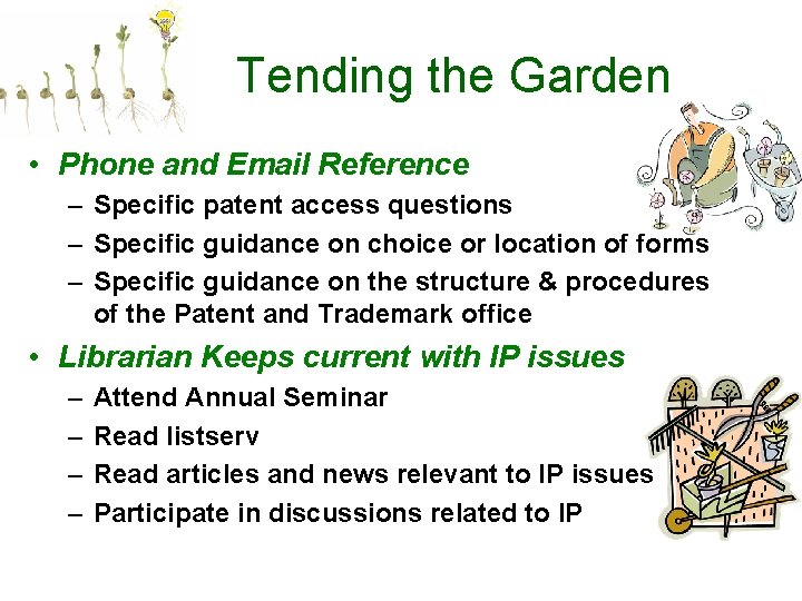 Tending the Garden • Phone and Email Reference – Specific patent access questions –