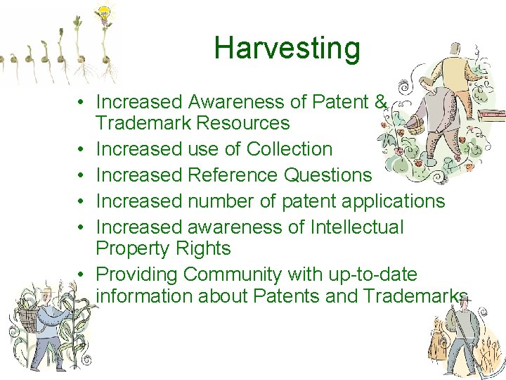 Harvesting • Increased Awareness of Patent & Trademark Resources • Increased use of Collection