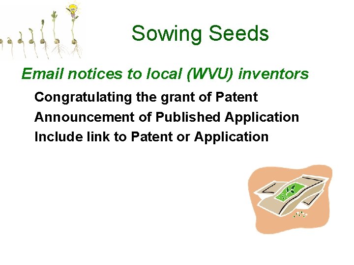 Sowing Seeds Email notices to local (WVU) inventors Congratulating the grant of Patent Announcement