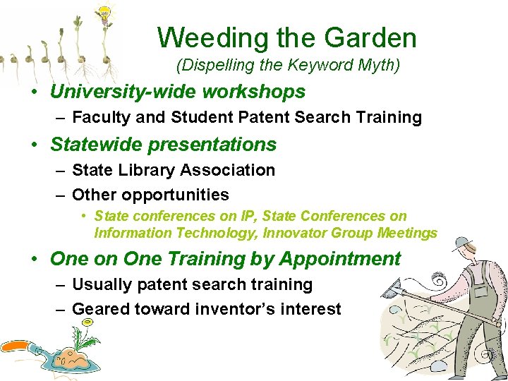 Weeding the Garden (Dispelling the Keyword Myth) • University-wide workshops – Faculty and Student