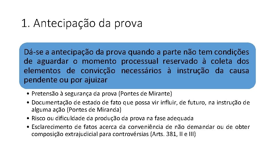 1. Antecipação da prova Dá-se a antecipação da prova quando a parte não tem