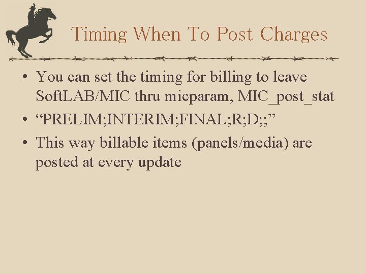 Timing When To Post Charges • You can set the timing for billing to