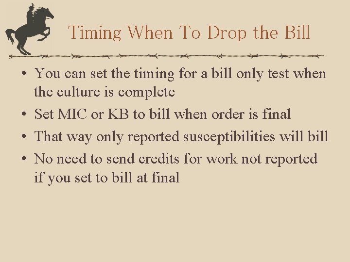 Timing When To Drop the Bill • You can set the timing for a