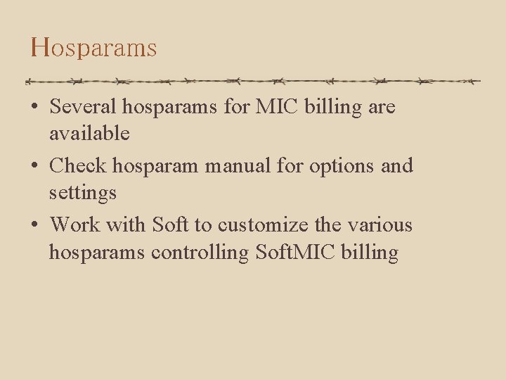 Hosparams • Several hosparams for MIC billing are available • Check hosparam manual for