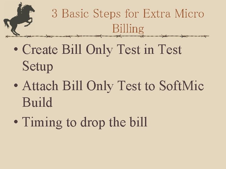 3 Basic Steps for Extra Micro Billing • Create Bill Only Test in Test