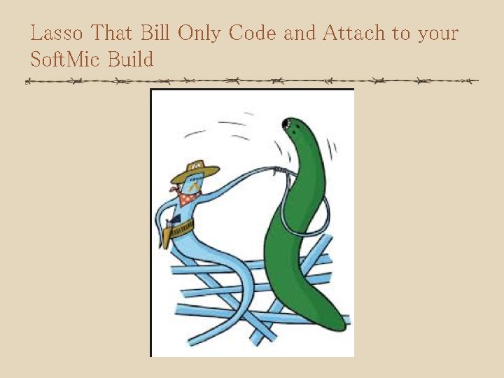 Lasso That Bill Only Code and Attach to your Soft. Mic Build 