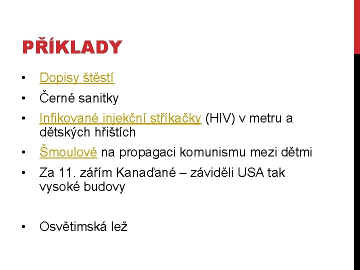 PŘÍKLADY • Dopisy štěstí • Černé sanitky • Infikované injekční stříkačky (HIV) v metru