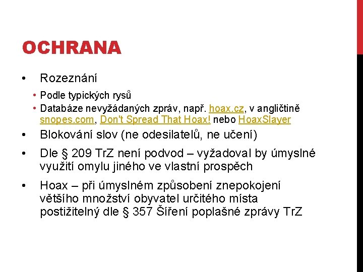 OCHRANA • Rozeznání • Podle typických rysů • Databáze nevyžádaných zpráv, např. hoax. cz,