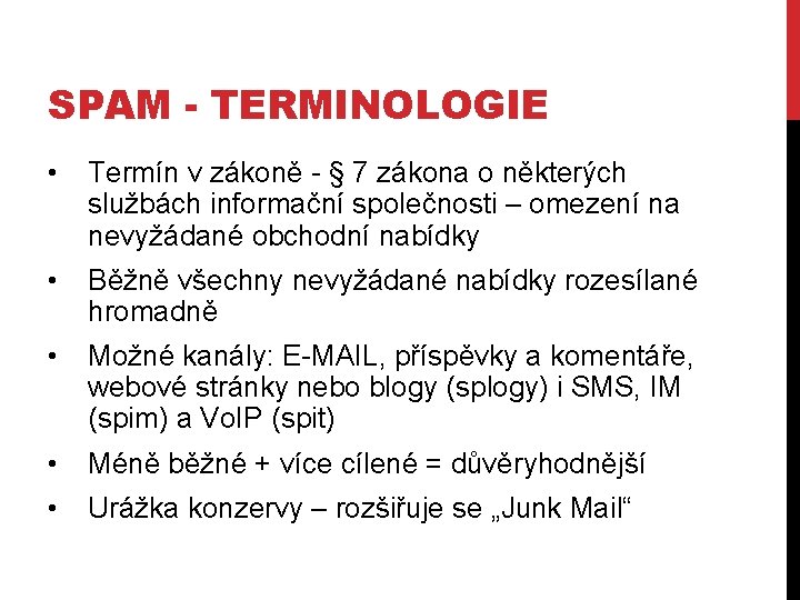 SPAM - TERMINOLOGIE • Termín v zákoně - § 7 zákona o některých službách