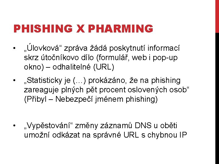 PHISHING X PHARMING • „Úlovková“ zpráva žádá poskytnutí informací skrz útočníkovo dílo (formulář, web