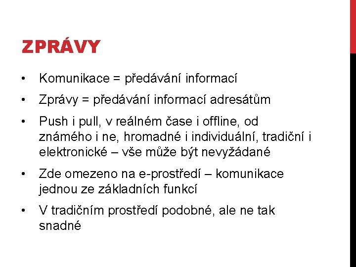 ZPRÁVY • Komunikace = předávání informací • Zprávy = předávání informací adresátům • Push