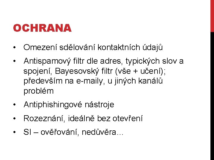 OCHRANA • Omezení sdělování kontaktních údajů • Antispamový filtr dle adres, typických slov a