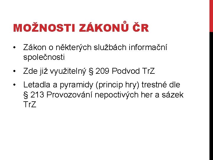 MOŽNOSTI ZÁKONŮ ČR • Zákon o některých službách informační společnosti • Zde již využitelný