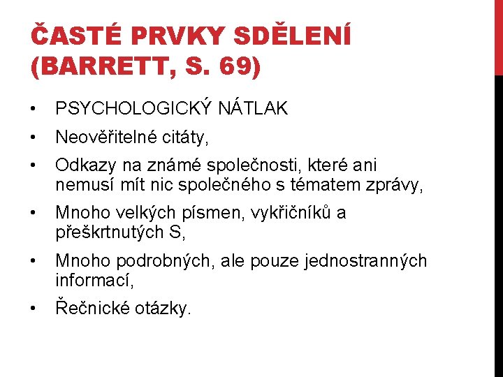 ČASTÉ PRVKY SDĚLENÍ (BARRETT, S. 69) • PSYCHOLOGICKÝ NÁTLAK • Neověřitelné citáty, • Odkazy