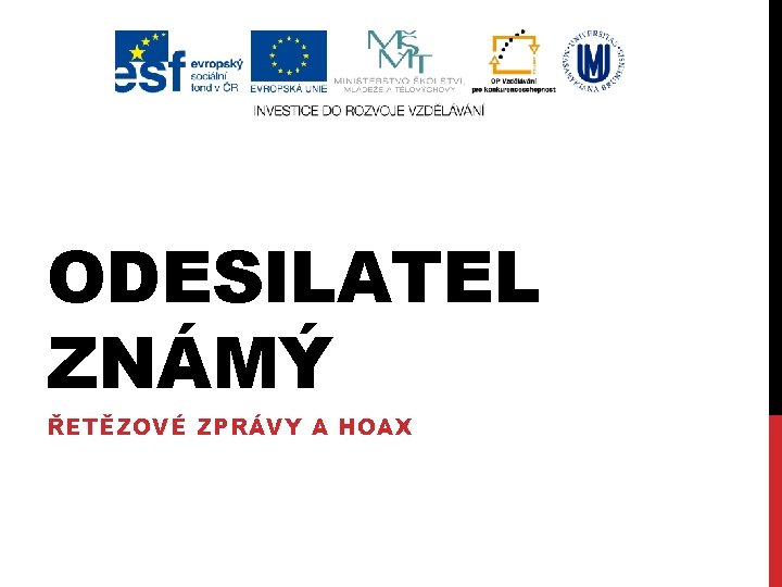 ODESILATEL ZNÁMÝ ŘETĚZOVÉ ZPRÁVY A HOAX 