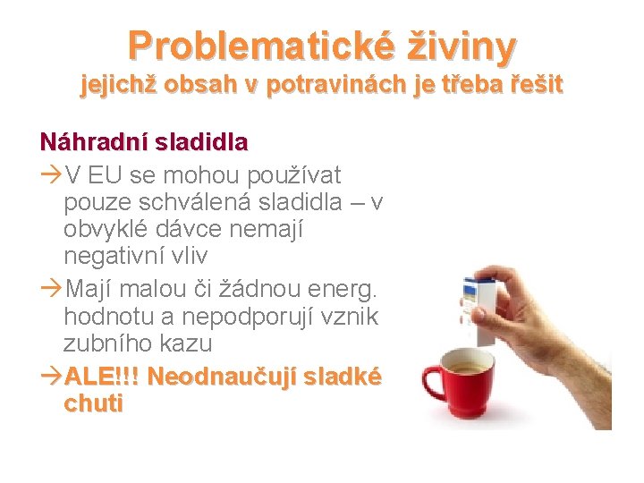 Problematické živiny jejichž obsah v potravinách je třeba řešit Náhradní sladidla àV EU se