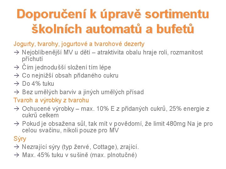 Doporučení k úpravě sortimentu školních automatů a bufetů Jogurty, tvarohy, jogurtové a tvarohové dezerty
