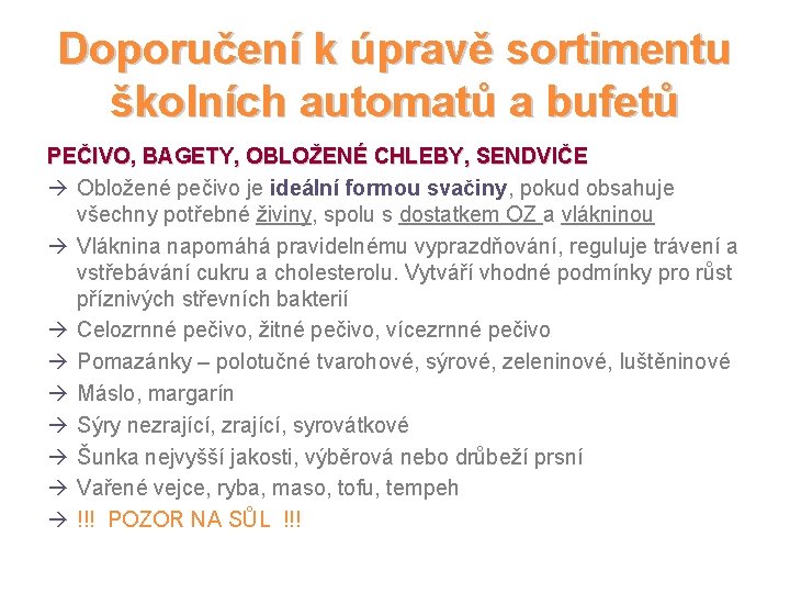 Doporučení k úpravě sortimentu školních automatů a bufetů PEČIVO, BAGETY, OBLOŽENÉ CHLEBY, SENDVIČE à