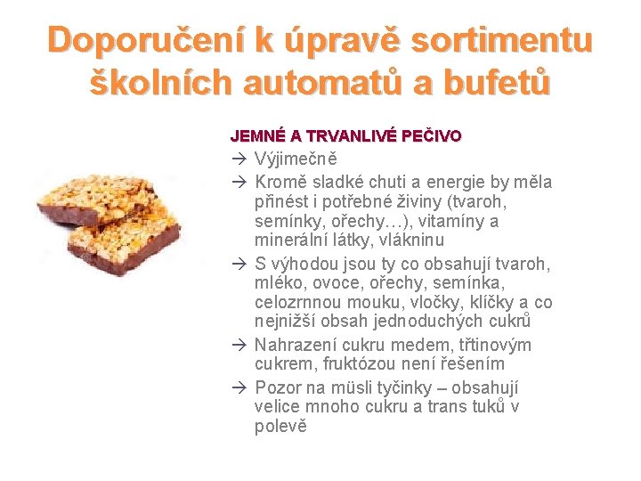 Doporučení k úpravě sortimentu školních automatů a bufetů JEMNÉ A TRVANLIVÉ PEČIVO à Výjimečně