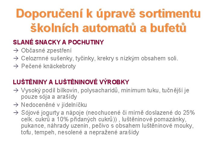 Doporučení k úpravě sortimentu školních automatů a bufetů SLANÉ SNACKY A POCHUTINY à Občasné