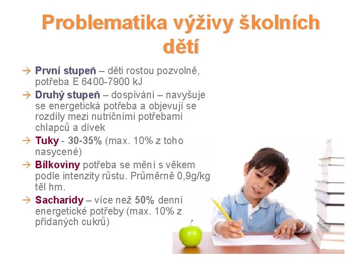 Problematika výživy školních dětí à První stupeň – děti rostou pozvolně, potřeba E 6400