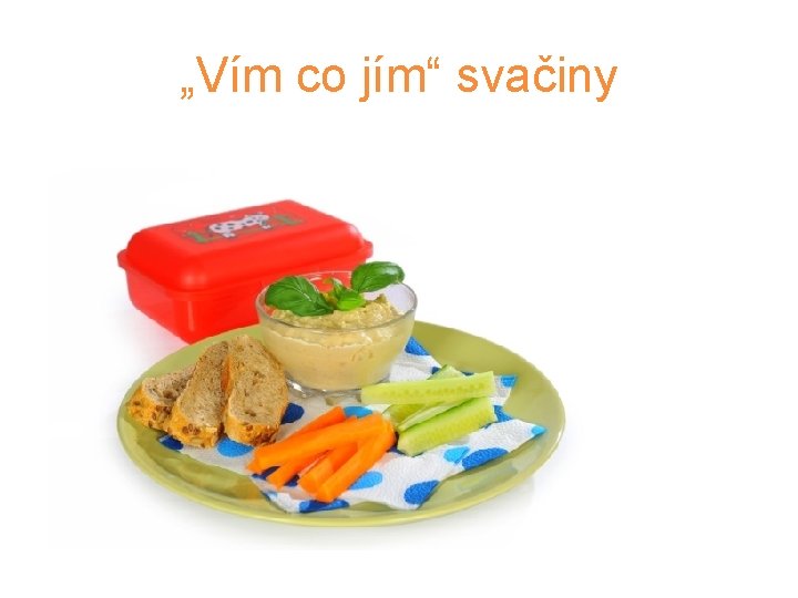 „Vím co jím“ svačiny 