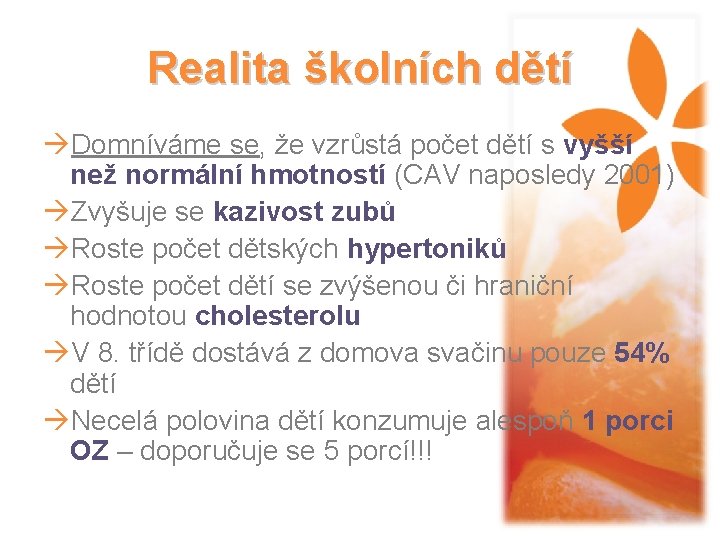 Realita školních dětí àDomníváme se, že vzrůstá počet dětí s vyšší než normální hmotností