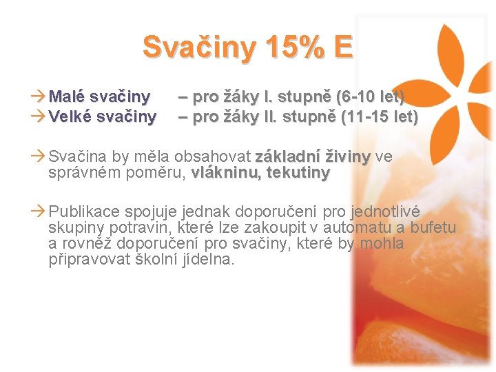 Svačiny 15% E à Malé svačiny à Velké svačiny – pro žáky I. stupně