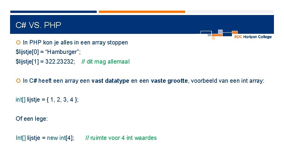 C# VS. PHP In PHP kon je alles in een array stoppen $lijstje[0] =