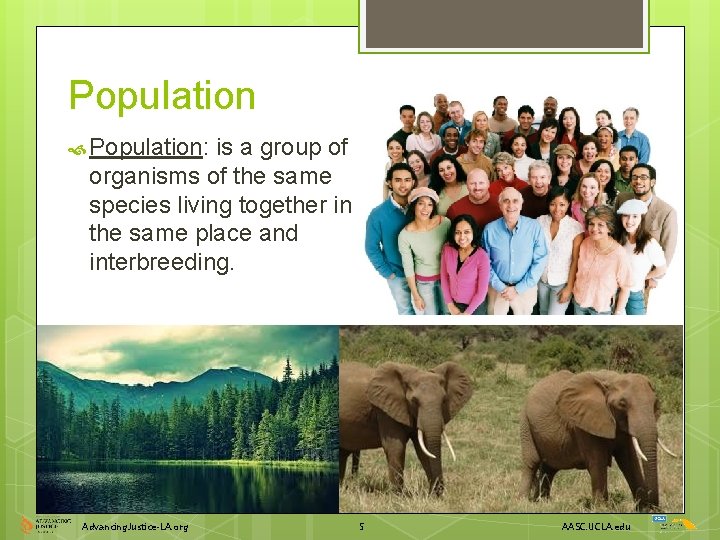 Population Population: is a group of organisms of the same species living together in