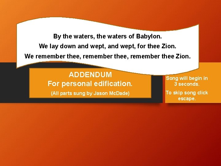 By the waters, the waters of Babylon. We lay down and wept, for thee