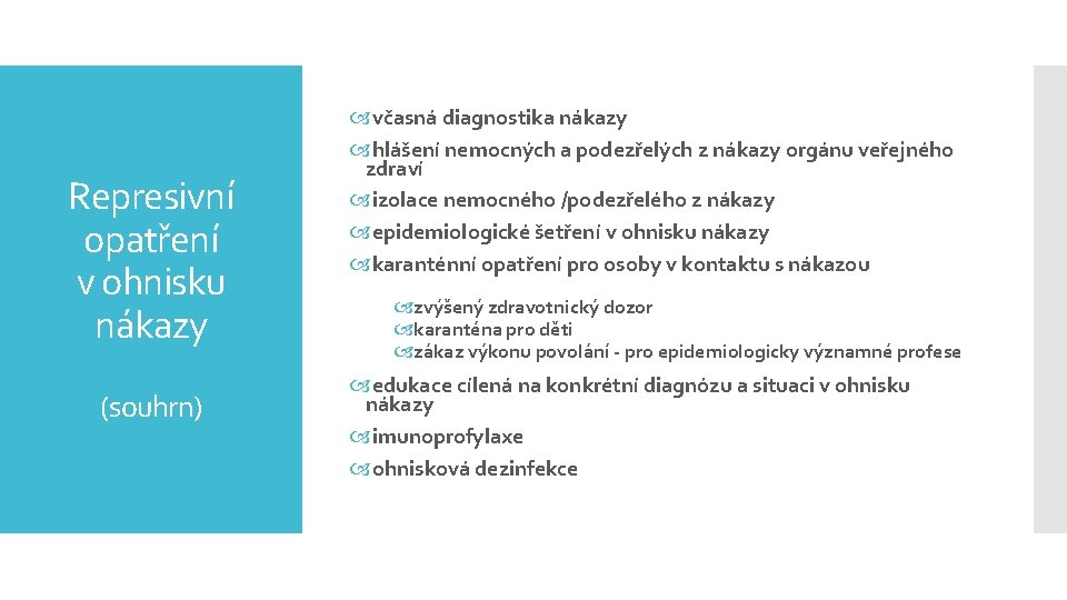 Represivní opatření v ohnisku nákazy (souhrn) včasná diagnostika nákazy hlášení nemocných a podezřelých z