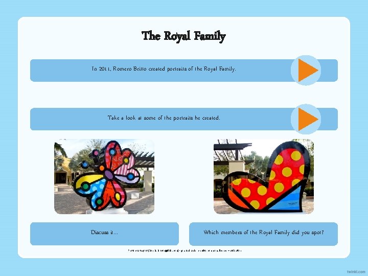 The Royal Family In 2011, Romero Britto created portraits of the Royal Family. Take