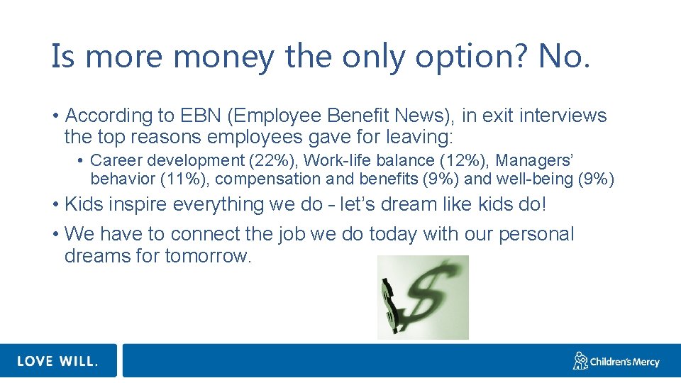 Is more money the only option? No. • According to EBN (Employee Benefit News),