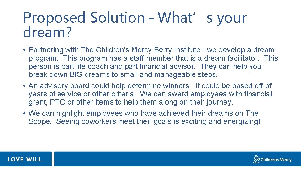 Proposed Solution – What’s your dream? • Partnering with The Children’s Mercy Berry Institute