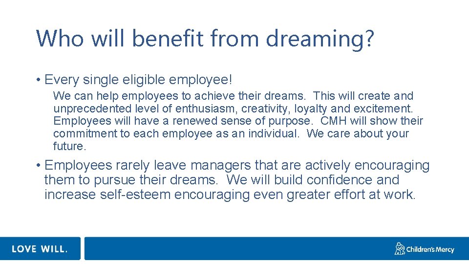 Who will benefit from dreaming? • Every single eligible employee! We can help employees