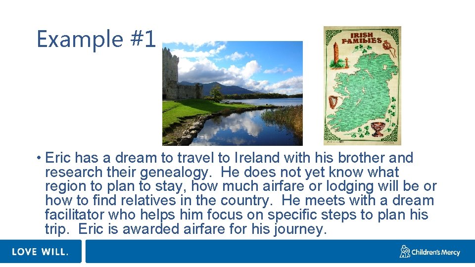 Example #1 • Eric has a dream to travel to Ireland with his brother