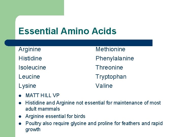 Essential Amino Acids Arginine Histidine Isoleucine Leucine Methionine Phenylalanine Threonine Tryptophan Lysine Valine l