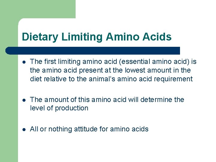 Dietary Limiting Amino Acids l The first limiting amino acid (essential amino acid) is