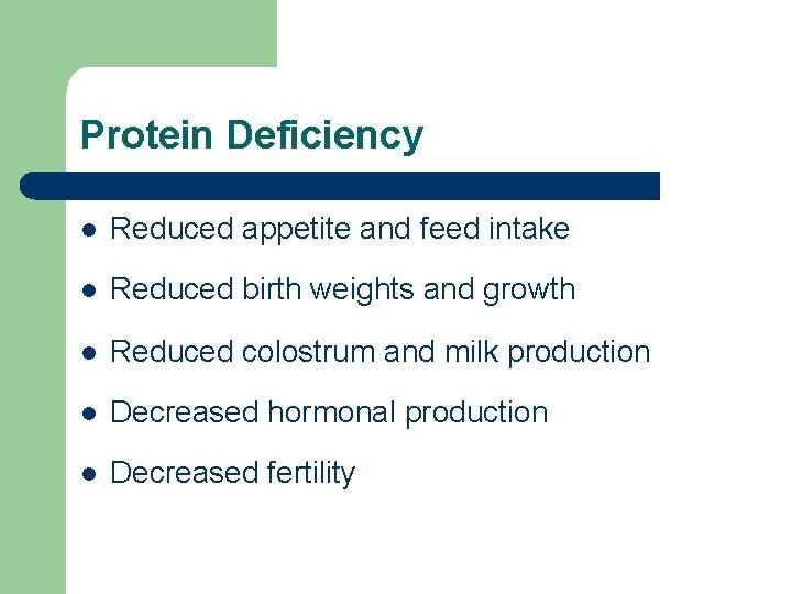 Protein Deficiency l Reduced appetite and feed intake l Reduced birth weights and growth