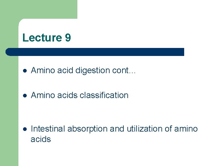 Lecture 9 l Amino acid digestion cont… l Amino acids classification l Intestinal absorption