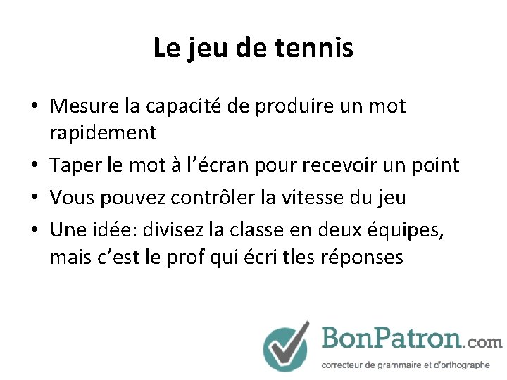 Le jeu de tennis • Mesure la capacité de produire un mot rapidement •