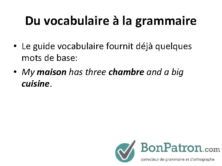 Du vocabulaire à la grammaire • Le guide vocabulaire fournit déjà quelques mots de