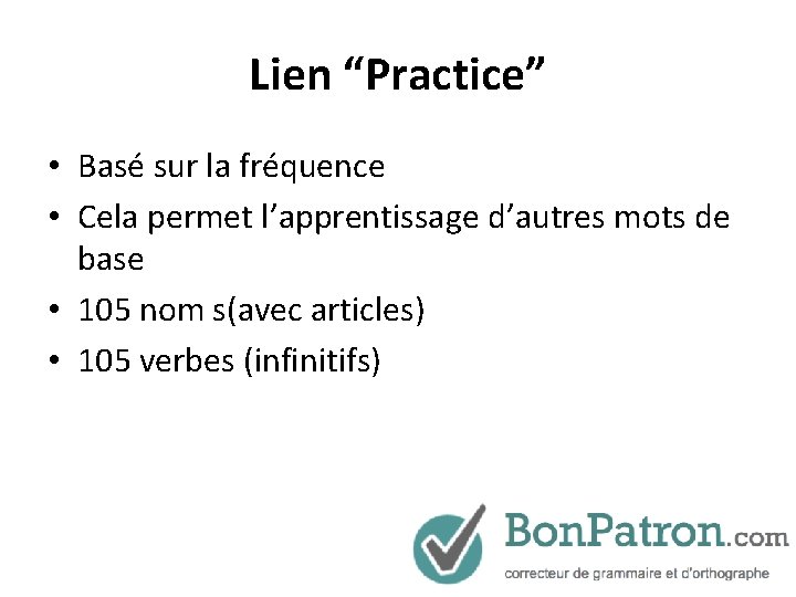 Lien “Practice” • Basé sur la fréquence • Cela permet l’apprentissage d’autres mots de