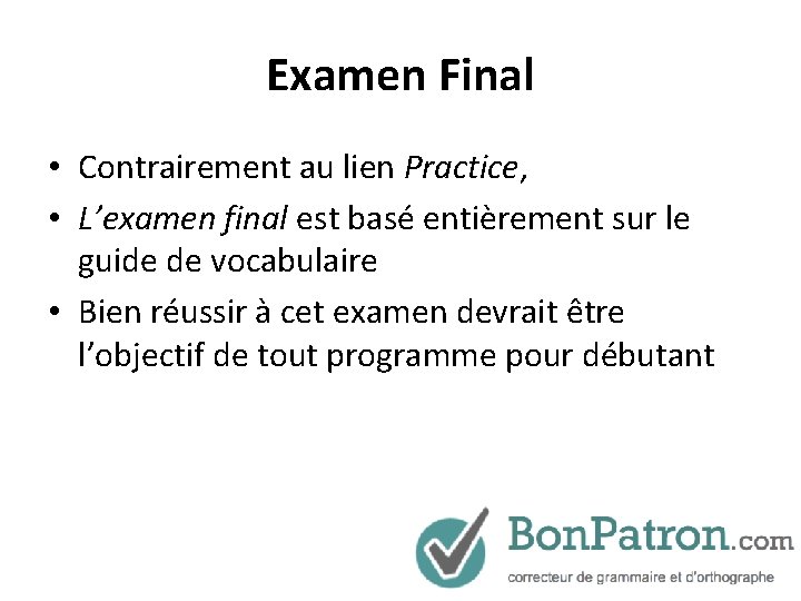 Examen Final • Contrairement au lien Practice, • L’examen final est basé entièrement sur