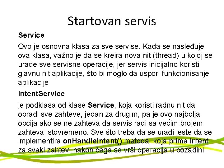 Startovan servis Service Ovo je osnovna klasa za sve servise. Kada se nasleđuje ova