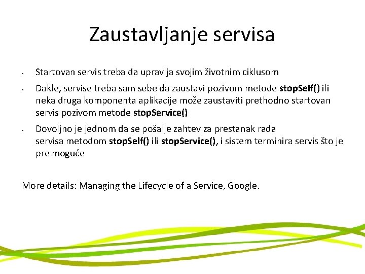Zaustavljanje servisa • • • Startovan servis treba da upravlja svojim životnim ciklusom Dakle,