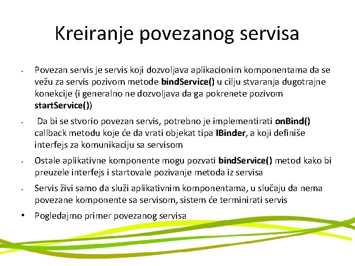 Kreiranje povezanog servisa • • Povezan servis je servis koji dozvoljava aplikacionim komponentama da